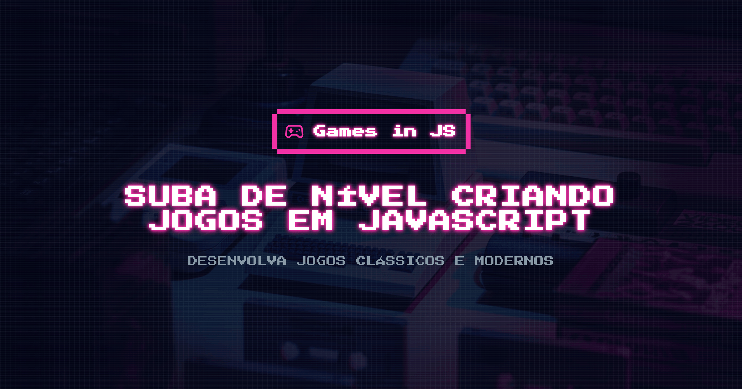 Games in JS - Aprenda criando jogos com JavaScript
